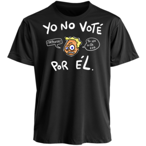 Polera Negra Unisex : YO NO VOTÉ POR ÉL